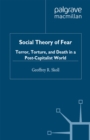Social Theory of Fear : Terror, Torture, and Death in a Post-Capitalist World - eBook