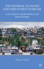 The Informal Economy and Employment in Brazil : Latin America, Modernization, and Social Changes - eBook