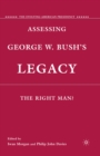 Assessing George W. Bush's Legacy : The Right Man? - eBook