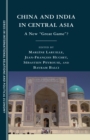 China and India in Central Asia : A New "Great Game"? - eBook