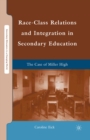 Race-Class Relations and Integration in Secondary Education : The Case of Miller High - eBook