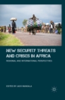 New Security Threats and Crises in Africa : Regional and International Perspectives - eBook