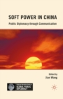 Soft Power in China : Public Diplomacy through Communication - eBook