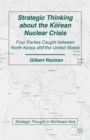 Strategic Thinking about the Korean Nuclear Crisis : Four Parties Caught between North Korea and the United States - eBook