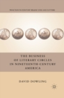 The Business of Literary Circles in Nineteenth-Century America - eBook