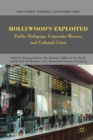 Hollywood's Exploited : Public Pedagogy, Corporate Movies, and Cultural Crisis - eBook