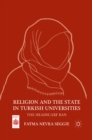 Religion and the State in Turkish Universities : The Headscarf Ban - eBook