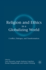 Religion and Ethics in a Globalizing World : Conflict, Dialogue, and Transformation - eBook