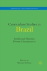 Curriculum Studies in Brazil : Intellectual Histories, Present Circumstances - eBook