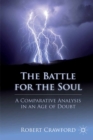 The Battle for the Soul : A Comparative Analysis in an Age of Doubt - eBook