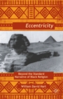 Afro-Eccentricity : Beyond the Standard Narrative of Black Religion - eBook