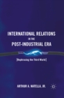 International Relations in the Post-Industrial Era : Rephrasing the Third World - eBook