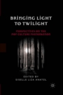 Bringing Light to Twilight : Perspectives on a Pop Culture Phenomenon - eBook