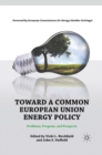 Toward a Common European Union Energy Policy : Problems, Progress, and Prospects - eBook