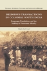 Religious Transactions in Colonial South India : Language, Translation, and the Making of Protestant Identity - eBook