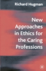 New Approaches in Ethics for the Caring Professions : Taking Account of Change for Caring Professions - eBook