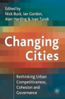Changing Cities : Rethinking Urban Competitiveness, Cohesion and Governance - eBook