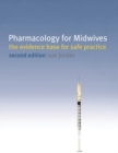 Pharmacology for Midwives : The Evidence Base for Safe Practice - Book