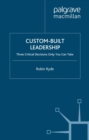 Custom-Built Leadership : Three Critical Decisions only You can Take - eBook