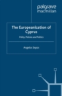 The Europeanization of Cyprus : Polity, Policies and Politics - eBook