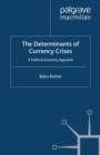 The Determinants of Currency Crises : A Political Economy Approach - eBook