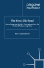 The New Silk Road : How a Rising Arab World is Turning Away from the West and Rediscovering China - eBook