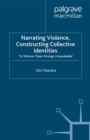Narrating Violence, Constructing Collective Identities : 'To Witness These Wrongs Unspeakable' - eBook