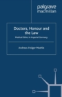 Doctors, Honour and the Law : Medical Ethics in Imperial Germany - eBook