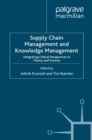 Supply Chain Management and Knowledge Management : Integrating Critical Perspectives in Theory and Practice - eBook
