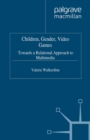 Children, Gender, Video Games : Towards a Relational Approach to Multimedia - eBook