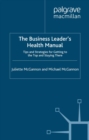 The Business Leader's Health Manual : Tips and Strategies for Getting to the Top and Staying There - eBook