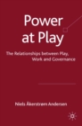 Power at Play : The Relationships between Play, Work and Governance - eBook