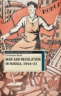 War and Revolution in Russia, 1914-22 : The Collapse of Tsarism and the Establishment of Soviet Power - Book
