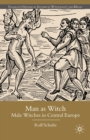 Man as Witch : Male Witches in Central Europe - eBook