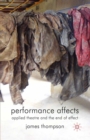Performance Affects : Applied Theatre and the End of Effect - eBook