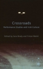 Crossroads: Performance Studies and Irish Culture - eBook