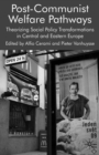 Post-Communist Welfare Pathways : Theorizing Social Policy Transformations in Central and Eastern Europe - eBook