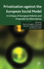 Privatisation against the European Social Model : A Critique of European Policies and Proposals for Alternatives - eBook