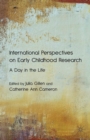 International Perspectives on Early Childhood Research : A Day in the Life - eBook