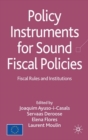 Policy Instruments for Sound Fiscal Policies : Fiscal Rules and Institutions - eBook
