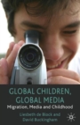 Global Children, Global Media : Migration, Media and Childhood - Book