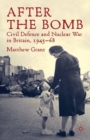 After The Bomb : Civil Defence and Nuclear War in Britain, 1945-68 - eBook
