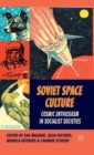 Soviet Space Culture : Cosmic Enthusiasm in Socialist Societies - Book