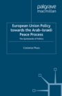 European Union Policy towards the Arab-Israeli Peace Process : The Quicksands of Politics - eBook