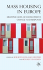 Mass Housing in Europe : Multiple Faces of Development, Change and Response - eBook