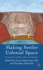 Making Settler Colonial Space : Perspectives on Race, Place and Identity - eBook