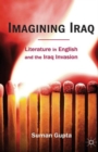 Imagining Iraq : Literature in English and the Iraq Invasion - Book