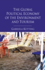 The Global Political Economy of the Environment and Tourism - eBook