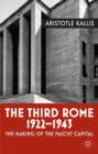 The Third Rome, 1922-43 : The Making of the Fascist Capital - Book