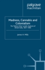 Madness, Cannabis and Colonialism : The 'Native Only' Lunatic Asylums of British India 1857-1900 - eBook